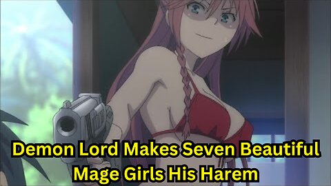 Demon Lord Makes Seven Beautiful Mage Girls His Harem