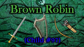 Brown Robin - Child Ballad #97