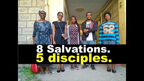 8 salvations, 5 disciples.