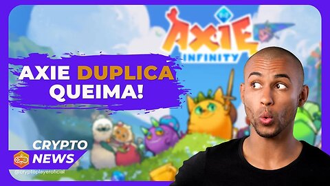 BOLETIM DE NOTÍCIAS - AXIE INFINITY DUPLICA QUEIMA + NOVA TEMPORADA - ULTRA - STAR ATLAS E MAIS!