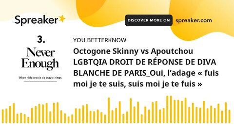 Octogone Skinny vs Apoutchou LGBTQIA DROIT DE RÉPONSE DE DIVA BLANCHE DE PARIS_Oui, l’adage « fuis m