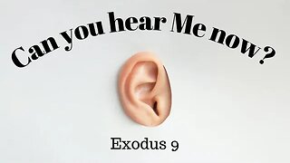 Exodus 9 (Full Service), "Can you hear Me now?"