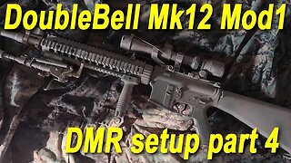 Double Bell Mk12 Mod1 SPR setup as a DMR (part 4)