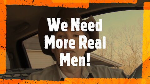 We Need More Real Men, Not Less (Taken from Pickup Truck Podcast Ep:9)