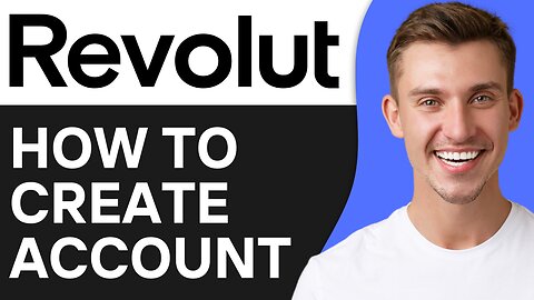 HOW TO CREATE REVOLUT ACCOUNT