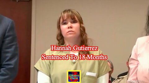 'Rust' movie armorer Hannah Gutierrez sentenced to 18 months
