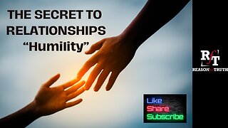 The Secret To Good Relationships (Humility)