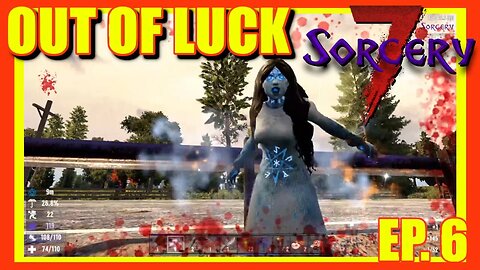 You Got Me Goin' In Circles | 7 Days To Die | Sorcery | Ep. 6