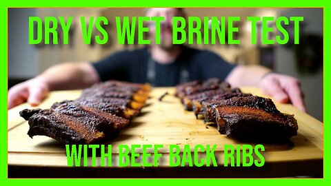 Should you stop dry brining and begin wet brining your BBQ? Beef Back Ribs comparison test!