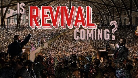 IS REVIVAL COMING TO THIS NATION?