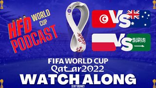 HFD World Cup Podcast WATCH ALONG | Tunisia VS Australia & Poland VS Saudi Arabia FIFA 2022 WorldCup