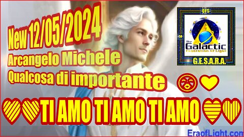 New 12/05/2024 Arcangelo Michele: Qualcosa di importante 😘 ❤️ TI AMO TI AMO TI AMO