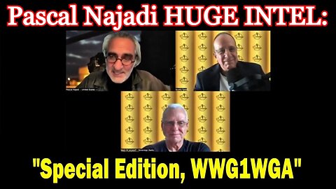 Pascal Najadi HUGE INTEL: "Special Edition, WWG1WGA"