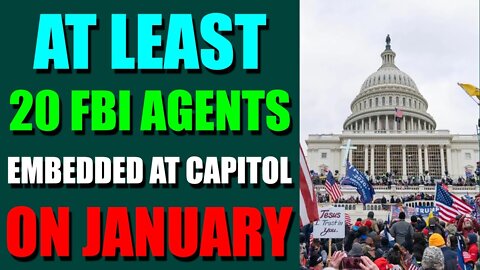 EPIC NEWS UPDATE TODAY - AT LEAST 20 FBI AGENTS EMBEDDED AT CAPITOL ON JANUARY - TRUMP NEWS