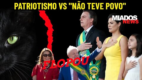 Miados News - FLOPOU! PATRIOTISMO x "não teve povo".