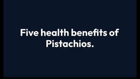 Five health benefits of Pistachios.