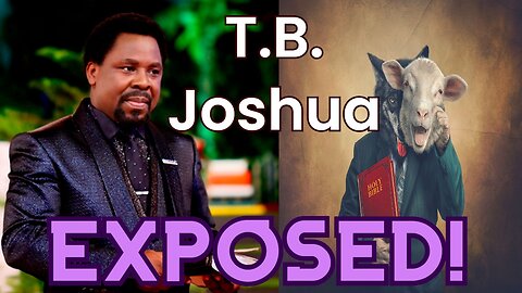 T. B. Joshua Exposed! | Why Do I Call Him A False Teacher?