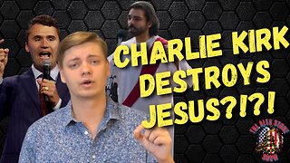 Charlie Kirk ABSOLUTELY DESTROYS Jesus?!?!?