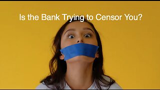 Is the Bank Trying to Censor You?