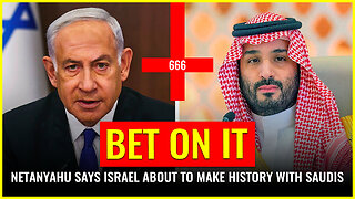 ‘Bet on it’: Netanyahu says Israel about to make history with Saudis