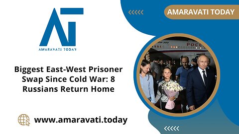 Biggest East West Prisoner Swap Since Cold War 8 Russians Return Home | Amaravati Today News