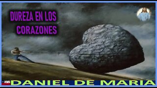 DUREZA EN LOS CORAZONES - MENSAJE DE JESUCRISTO REY A DANIEL DE MARIA 8DIC22