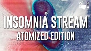 Blackpilled: Insomnia Stream #72: Atomized Edition 5-9-2021 #RulesForChats