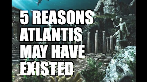 5 Reasons Atlantis May Have Existed