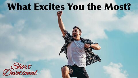 What Excites You the Most?