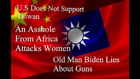 U.S. Doesn't Support Taiwan, Old Man Biden Lying About Firearms, And A Strange Attack In France