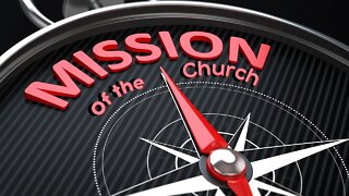 The Mission of the Church Pt. 1