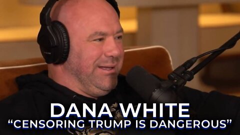 VIDEO: Censoring Trump Is Dangerous Says Dana White