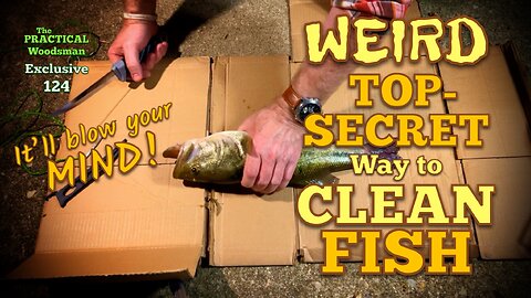 Exclusive 124: Weird, Top-Secret Way to Clean Fish. It'll blow your mind!