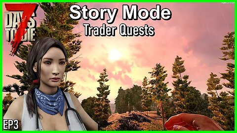 7 Days to Die - Story Mode EP3 Trader Quests