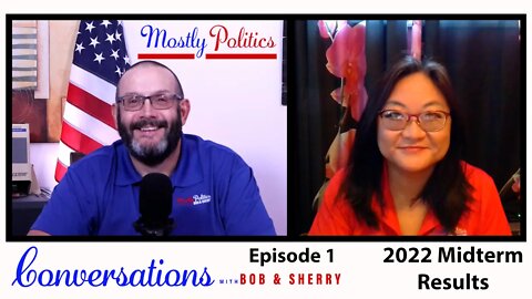 2022 Midterm Review Conversations with Bob and Sherry Episode 1