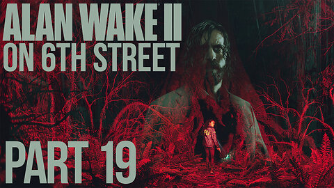 Alan Wake II on 6th Street Part 19