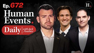 HUMAN EVENTS WITH JACK POSOBIEC EP. 672