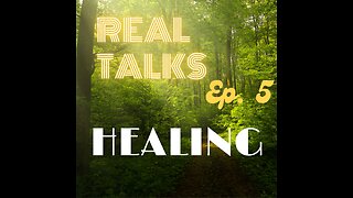 Real Talks episode 5: Healing