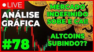 ANÁLISE CRIPTO #78 - BITCOIN SOBE E CAI, MERCADO INDEFINIDO! - #bitcoin #eth #criptomoedasaovivo