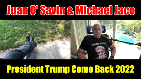 Juan O' Savin & Michael Jaco "President Trump Come Back"
