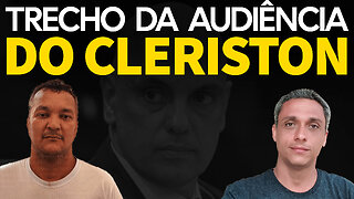 Triste - Trecho da audiência do Cleriston que mostra a ditadura em que vivemos