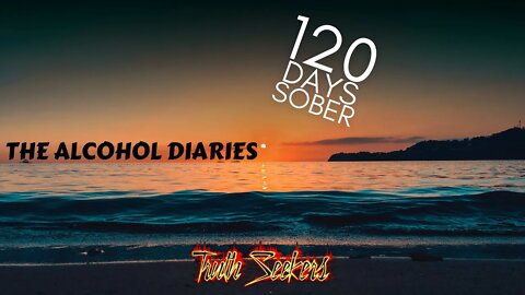 The alcohol diaries : 120+ days sober.