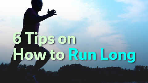 6 Tips on How to Run Long
