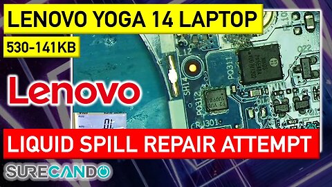 Reviving Lenovo Yoga 530-141KB - Liquid Damage Repair!