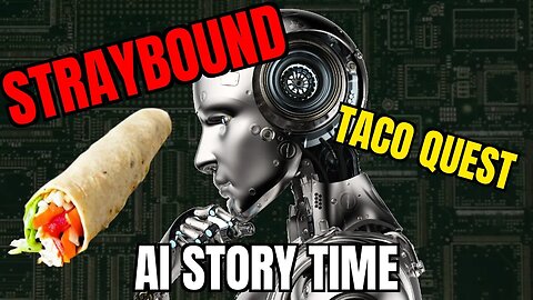 Straybound - AI Story Time: Taco Quest