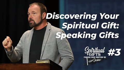 Spiritual Gifts #3 - Discovering Your Spiritual Gift: Speaking Gifts