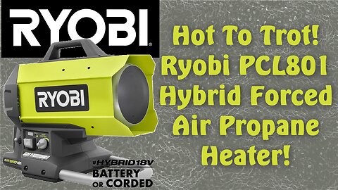 Ryobi PCL801 Hybrid Forced Air Propane Heater Review