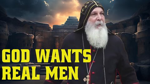 God Wants Real Men - Bishop Mar Mari Emmanuel