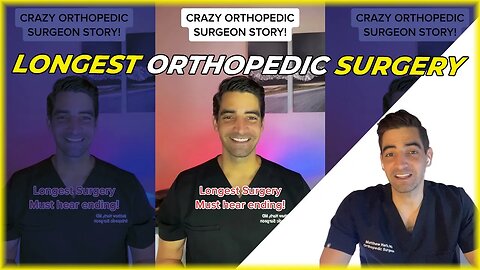 Longest Orthopedic Surgery Ever