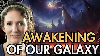 Laura Eisenhower: The Awakening of our Galaxy